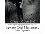 Lumière - Oubli - Mouvement : Exposition "Chapelle Saint-Loup"